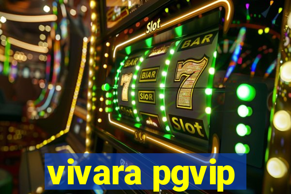 vivara pgvip